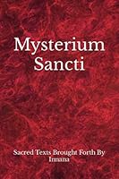 Mysterium Sancti: Sacred Texts brought forth by Innana 1086453670 Book Cover