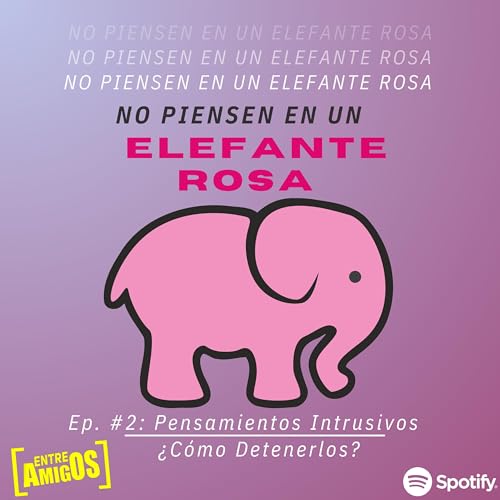T01 E02 No pienses en un elefante rosa