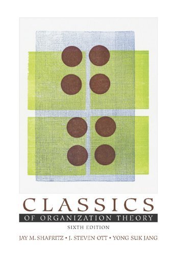 Classics of Organization Theory (with InfoTrac) by Shafritz, Jay M., Ott, J. Steven, Jang, Yong Suk 6th edition (2004) Paperback