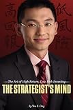 The Strategist's Mind: The Art of High Return, Low Risk Investing