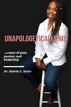 Paperback Unapologetically Me: A story of pain, passion, and PURPOSE Book