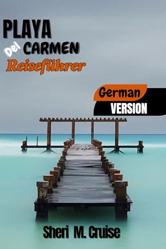 PLAYA DEL CARMEN REISEFÜHRER (German Edition)