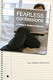 Fearless Confessions: A Writer's Guide to Memoir