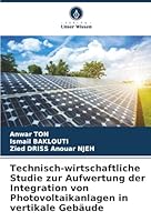 Technisch-wirtschaftliche Studie zur Aufwertung der Integration von Photovoltaikanlagen in vertikale Gebäude (German Edition) 6208843820 Book Cover