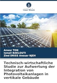 Paperback Technisch-wirtschaftliche Studie zur Aufwertung der Integration von Photovoltaikanlagen in vertikale Gebäude [German] Book
