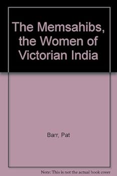 Paperback The Memsahibs, the Women of Victorian India Book