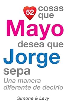 Paperback 52 Cosas Que Mayo Desea Que Jorge Sepa: Una Manera Diferente de Decirlo [Spanish] Book