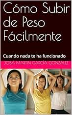 Cómo Subir de Peso Fácilmente: Cuando nada te ha funcionado