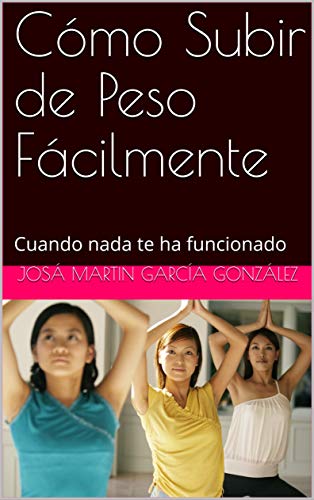 Cómo Subir de Peso Fácilmente: Cuando nada te ha funcionado