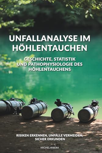 Unfallanalyse im Höhlentauchen: Geschichte, Statistik und Pathophysiologie des Höhlentauchens