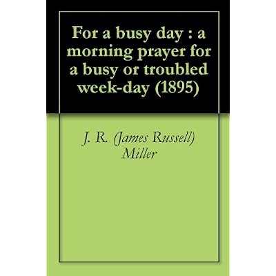 For a busy day : a morning prayer for a busy or troubled week-day