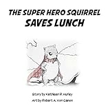 The Super Hero Squirrel Saves Lunch