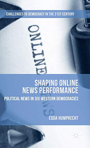 Shaping Online News Performance (Challenges to Democracy in the 21st Century)
