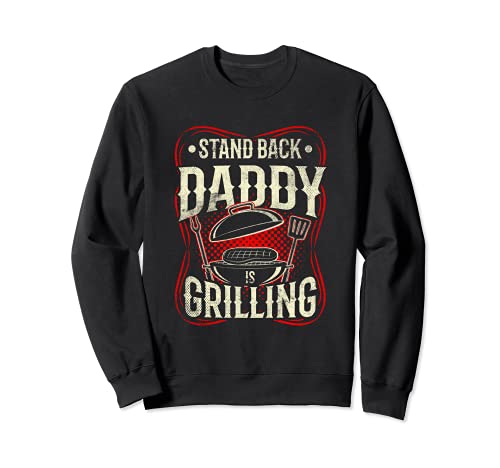 Image of Dad Smoking BBQ Barbecue Party Stand Back Daddy Is Grilling Sweatshirt