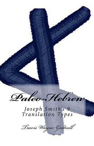 Paleo-Hebrew: Joseph Smith's 9 Translation Types (Joseph Smith's Manner of Translating Paleo-Alphabets series)