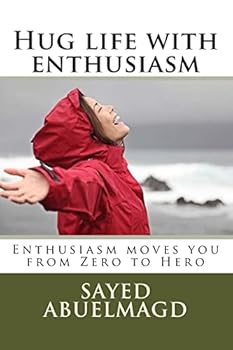 Paperback Hug life with enthusiasm: Enthusiasm moves you from Zero to Hero Book