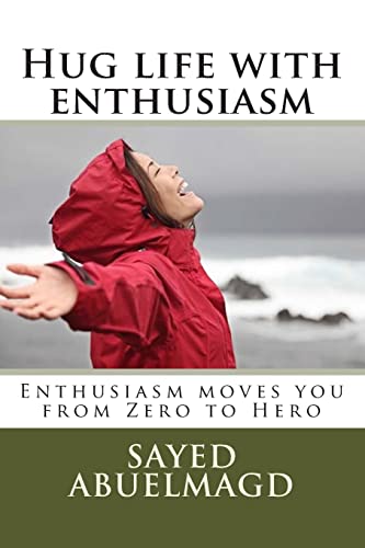 Hug life with enthusiasm: Enthusiasm moves you from Zero to Hero (da bomb)