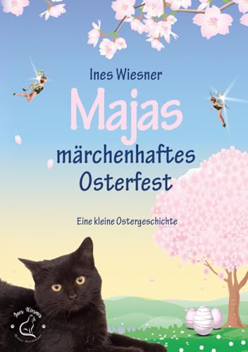 Majas märchenhaftes Osterfest: Eine kleine Ostergeschichte (Majas Abenteuer, Band 2)