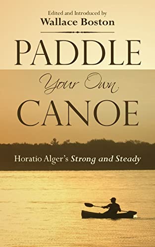Paddle Your Own Canoe: Horatio Alger's Strong and Steady