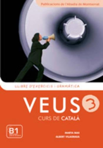 Veus/Curs de Catala: Llibre d'exercicis i gramatica 3