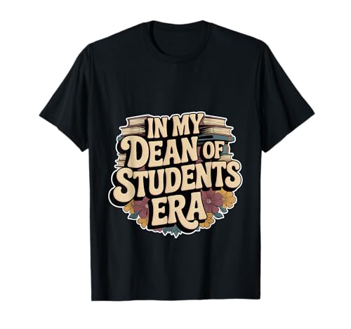 In My Dean Of Students Era Consultant Faculty School -- T-Shirt