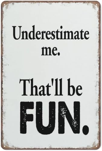 Underestimate Me That'll Be Fun Decor�A�ʔ�������ȃ��[�����X�ȃT�C�� �ʔ������^���T�C���|�X�^�[ �E�H�[���A�[�g �L�b�`�� �K�[�f�� �o�X���[�� �t�@�[�� �z�[�� �R�[�q�[ ���� �u���L�Ŕ� 6x8�C���`