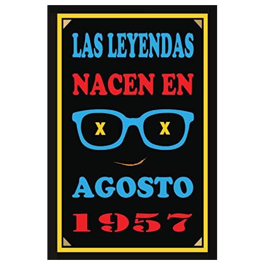 Las Leyendas Nacen En Agosto De 1957: Regalo de aniversario, cuaderno 120 páginas de felicitaciones, idea de regalo, regalo de 63 aniversario, para pareja, niño, mujer,