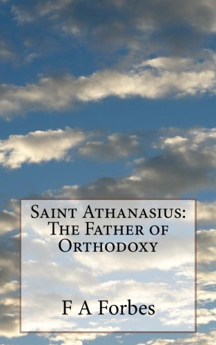 Saint Athanasius: The Father of Orthodoxy