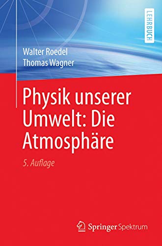 Physik unserer Umwelt: Die Atmosphäre Physik unserer Umwelt: Die Atmosphäre