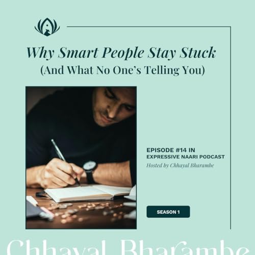 Why Smart People Stay Stuck (And What No One&rsquo;s Telling You)