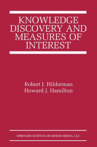Knowledge Discovery and Measures of Interest (The Springer International Series in Engineering and Computer Science, 638)