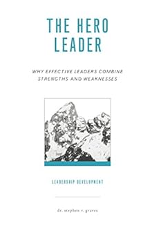 Paperback The Hero Leader: Why Effective Leaders Combine Strengths and Weaknesses Book