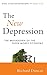 The New Depression: The Breakdown of the Paper Money Economy