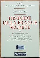 HISTOIRE DE LA FRANCE SECRETE T1: MONTSEGUR ET L'ENIGME CATHARE. GISORS ET L'ENIGME DES TEMPLIERS. LE MONT ST MICH (ENIGMES DE L'HISTOIRE) 2857045808 Book Cover