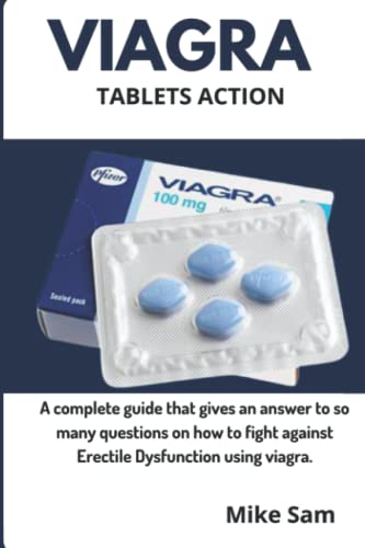 Viagra Tablets Action: Perfect Guide to answer many questions to fight against Erectile Dysfunction