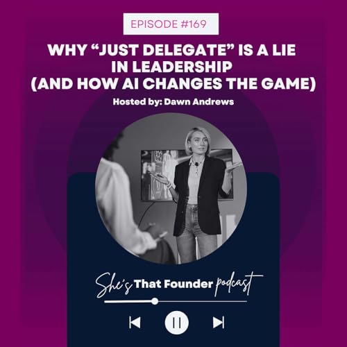 169 | Why &ldquo;Just Delegate&rdquo; Is a Lie in Leadership (And How AI Changes the Game) | Leadership, Delegation & Systems with AI Frameworks