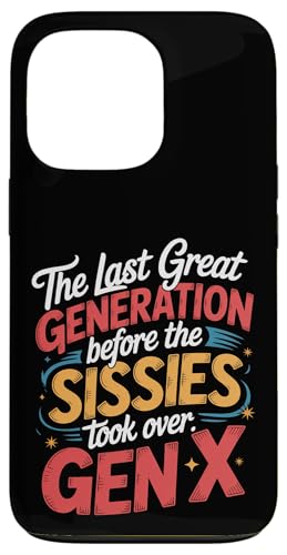 Last Great Gen Before Sissies Took Over Gen X - �X�}�z�P�[�X iPhone 13 Pro �p