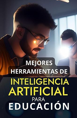 Mejores Herramientas De Inteligencia Artificial Para La Educación: Top Aplicaciones Ia Para Docentes Y Estudiantes Mejores Herramientas De Inteligencia Artificial Para La Educación: Top Aplicaciones Ia Para Docentes Y Estudiantes
