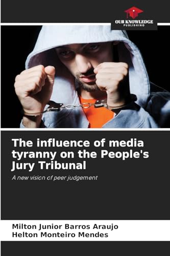 The influence of media tyranny on the People's Jury Tribunal: A new vision of peer judgement