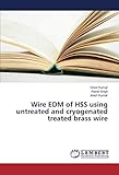 wire edm machine  Wire EDM of HSS using untreated and cryogenated treated brass wire