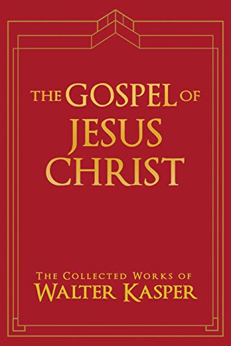 The Gospel of Jesus Christ (Collected Works of Walter Kasper Book 5)