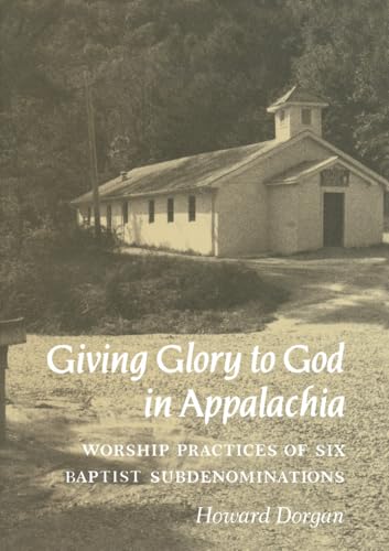Giving Glory to God in Appalachia: Worship Practices of Six Baptist Subdenominations