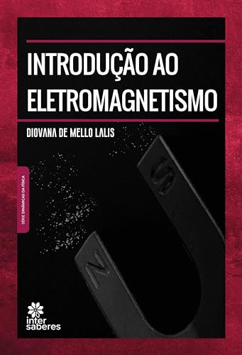 Introdução ao Eletromagnetismo - Lalis, Diovana de Mello
