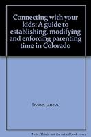 Connecting with your kids: A guide to establishing, modifying and enforcing parenting time in Colorado B0006RFMAA Book Cover