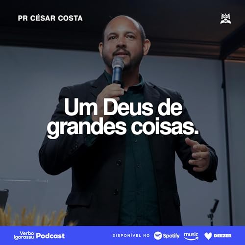 #040 - UM DEUS DE GRANDES COISAS - Pr C&eacute;sar Costa