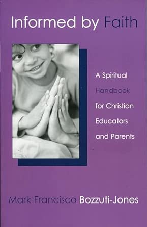 Informed by Faith: A Spiritual Handbook for Christian Educators and Parents book cover