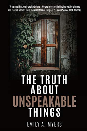 The Truth About Unspeakable Things by [Emily A. Myers]