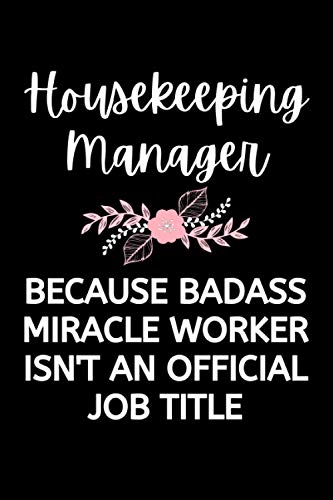 Housekeeping Manager Because Badass Miracle Worker Isn't An Official Job Title: Funny Housekeeping Notebook With Lined Pages, A Great Appreciation Gift Idea For Housekeeping Managers image 2