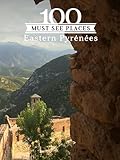 100 Must See Places: Eastern Pyrénées