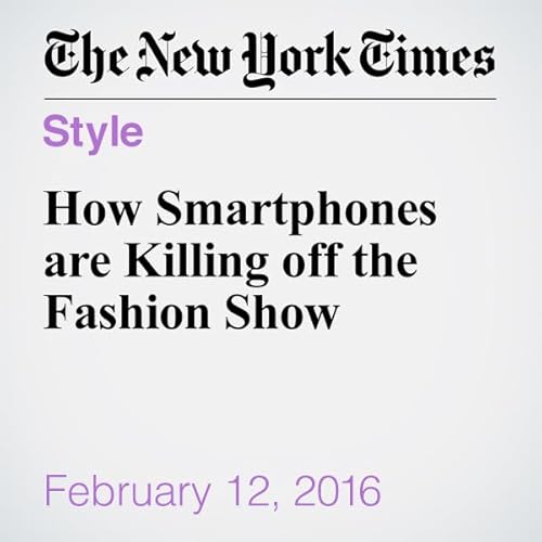 How Smartphones are Killing off the Fashion Show cover art